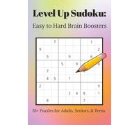 Level Up Sudoku: Easy to Hard Brain Boosters: Sudoku Puzzle Book | 6x9 inches, 120 Pages | 55+ Puzzles | Solutions Included