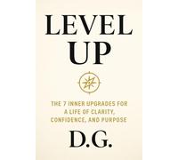 Level Up: The 7 Inner Upgrades for a Life of Clarity, Confidence, and Purpose