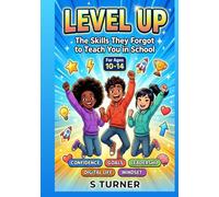 Level Up: The Skills They Forgot to Teach You in School