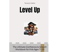 Level Up: The Ultimate Confidence & Growth Workbook for Kids Ages 7-13