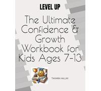 Level Up: The Ultimate Confidence & Growth Workbook for Kids Ages 7-13