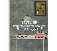 Level up - Trapped inside my own video game: Level up - Trapped inside my own video game