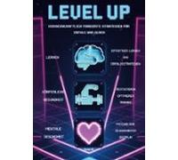 Level Up! Wissenschaftlich Fundierte Strategien Für Erfolg Und Glück (