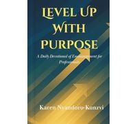 Level Up with Purpose: A Daily Devotional of Encouragement for Professionals
