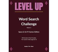 Level Up Word Search Challenge: Space & Sci-Fi Games Edition: 100 Screen-Free Puzzles for Gamer Kids Ages 8-12