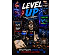 Level Up: Workout Log & Gaming Journal: Funny Fitness Planner for Gamers
