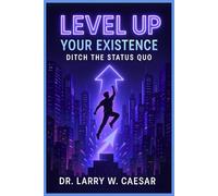 Level Up Your Existence: Ditch the Status Quo
