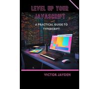 Level Up Your JavaScript: A Practical Guide to TypeScript