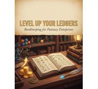 Level Up Your Ledgers: Bookkeeping For Fantasy Enterprises