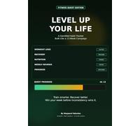 Level Up Your Life: Fitness Quest Edition: A Gamified Habit Tracker Built Like a 12-W ampaign