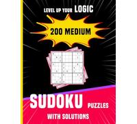 Level Up Your Logic - 200 Medium Sudoku Puzzles with Solutions: Fresh puzzles, clean layout, full solutions - 2025 Edition | for Adults, Teens, and Seniors