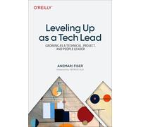 Leveling Up as a Tech Lead: Growing as a Technical, Project, and People Leader