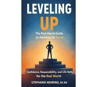 Leveling Up: The Real World Guide to Adulting for Teens