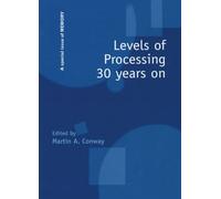 Levels of Processing 30 Years On: A Special Issue of Memory (Special Issues of Memory)