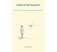 Leven in het tussenin: Over mens zijn wanneer je leven plots verandert