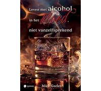 Leven met alcohol in het bloed, niet vanzelfsprekend
