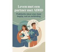 Leven met een partner met ADHD: Praktische steun voor meer begrip, rust en verbinding