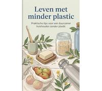 Leven met minder plastic: Praktische tips voor een duurzamer huishouden zonder plastic