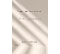 Leven na een stalker: Herstellen na langdurige dreiging