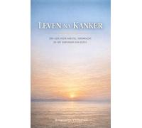 Leven na kanker: Een gids voor herstel, veerkracht en het hervinden van jezelf