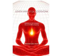 Leven vanuit de Godsvonk: Meditatie en het ontwaken van je innerlijke oorsprong