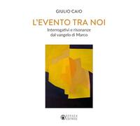 L'evento tra noi. Interrogativi e risonanze dal vangelo di Marco (Il respiro dell'anima)