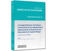 Leveraged Buyouts: El Sistema Contractual De Las Adquisiciones Apalancadas De Empresas Por Operadores De Capital Riesgo