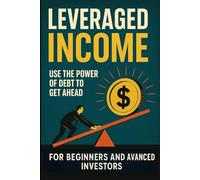 Leveraged Income: How to Use High-Yield ETFs, Leverage, and Margin to Build Monthly Cash Flow