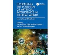 Leveraging the Potential of Artificial Intelligence in the Real World: Smart Cities and Healthcare (Advances in Digital Technologies for Smart Applications)