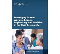 Leveraging Trust to Advance Science, Engineering, and Medicine in the Black Community: Proceedings of a Workshop