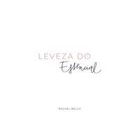 Leveza do Essencial - O vestir como primeiro passo para o essencialismo