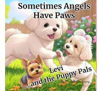 Levi...and The Puppy Pals: Sometimes Angels Have Paws