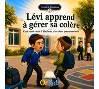 Lévi apprend à gérer sa colère: Une histoire juive pour enfants | Ceci aussi vient d'Hachem, c'est donc pour mon bien (Torah & Émotions)