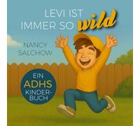 Levi ist immer so wild: Ein ADHS-Kinderbuch ... auch für Erwachsene