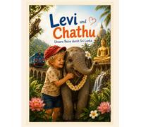 Levi und Chathu: Der kleine Elefant aus Sri Lanka - Ein Vorlesebuch mit großem Entdeckerteil für Kinder ab 3 Jahren
