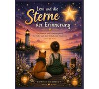 Levi und die Sterne der Erinnerung: Ein Mitmach- und Erinnerungsbuch für Kinder nach dem Verlust eines Haustieres