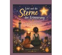 Levi und die Sterne der Erinnerung: Ein Mitmach- und Erinnerungsbuch für Kinder nach dem Verlust eines Haustieres