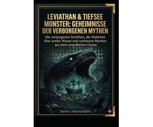 LEVIATHAN: Uralte Tiefsee- Monster, verbotene Schriften und die Wahrheit über das Wesen das nie schlafen sollte