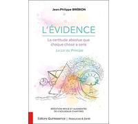 L'Evidence, la certitude absolue que chaque chose a un sens: La Loi du Principe