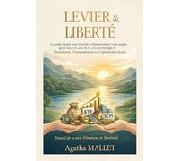 LEVIER et LIBERTÉ: Le guide simple pour investir et faire travailler votre argent grâce aux ETF, aux SCPI, à la psychologie de l’investisseur, à ... fiscale: 2 (Finances et Sérénité)