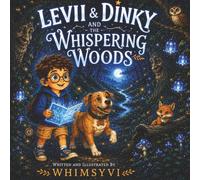 Levii & Dinky and the Whispering Woods: A Magical Story of Friendship, Courage, and Kindness (Levii & Dinky Adventures)