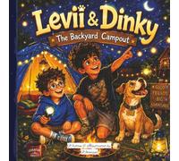 Levii & Dinky: The Backyard Campout: A Cozy Adventure About Friendship, Courage, and Imagination (Levii & Dinky Adventures)