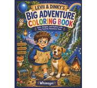 Levii & Dinky's Big Adventures Coloring Book: 120 Pages of Friendship, Imagination, Kindness, and Outdoor Fun