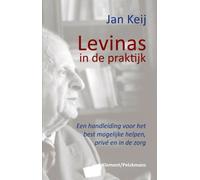 Levinas in de praktijk: een handleiding voor het best mogelijke helpen prive en in de zorg