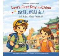 Levi's First Day in China - Written in Simplified Chinese, Pinyin and English: A Bilingual Children's Book | Levi’s Adventures in China Series (8.5 x 8.5 in, 24 Pages)