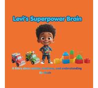 Levi's Superpower Brain: A story about autism, kindness, and understanding