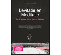 Levitatie en Meditatie: De Spirituele Kunst van het Zweven