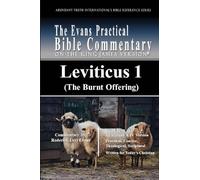 Leviticus 1 (The Burnt Offering): The Evans Practical Bible Commentary: 6 (Abundant Truth International's Bible Reference)
