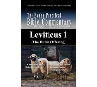 Leviticus 1 (The Burnt Offering): The Evans Practical Bible Commentary: 6 (Abundant Truth International's Bible Reference)