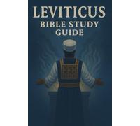 Leviticus Bible Study Guide: The Book of God’s Call to Holiness and Worship about worship, moral living, and sacred observances | 6x9 inches, 21 pages | for Families, Friends, and Leisure Time